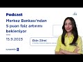 merkez bankası’ndan 5 puan faiz artırımı bekleniyor haftaya bakış 15.9.2023