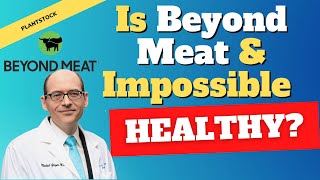 Is Beyond Meat & Impossible healthy?