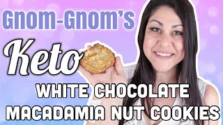 I Baked Gnom-Gnom's Keto White Chocolate Macadamia Nut Cookies Recipe