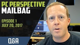 PCPer Mailbag #1 - 7/20/2017