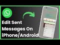 How To Edit Sent Messages On WhatsApp - (iPhone/IOS/Android)