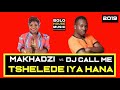 Makhadzi ft Dj Call Me - Tshelede Iya Hana
