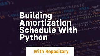 Building amortization schedule with python
