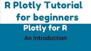 R Plotly Tutorial - Introduction to R Plotly