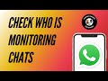 How to Check Who’s Monitoring your WhatsApp Chats