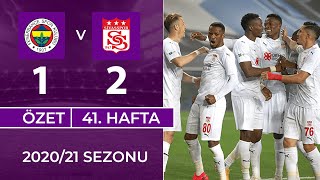 ÖZET: Fenerbahçe 1-2 DG Sivasspor | 41. Hafta - 2020/21