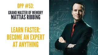 Learn Faster and Become an Expert at Anything with Mattias Ribbing