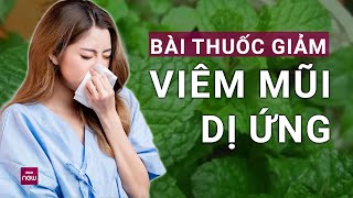 Viêm mũi dị ứng: Những bài thuốc được xem là cẩm nang cho người bệnh | VTC Now