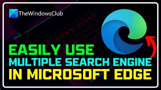 How to Use Multiple Search Engines at the Same Time in EDGE BROWSER? [WINDOWS 11/10]
