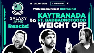 Kaytranada ft. BADBADNOTGOOD - Weight Off | Galaxy Jams Reacts with Special Guest DELTAnine