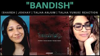 BANDISH (SHAREH, JOKHAY, TALHA ANJUM, TALHAH YUNUS) REACTION!! || KHANABADOSH