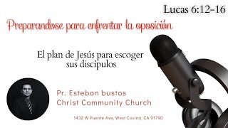 El Plan de Jesús para Escoger a sus discípulos | LUCAS 6:12 -16 | Pr Esteban Bustos