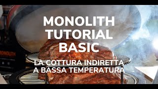 MONOLITH KAMADO GRILL | TUTORIAL BASIC  | COTTURA INDIRETTA A BASSA TEMPERATURA