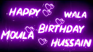 Happy Wala Birthday Moula Hussain | 3 Shaban | Wiladat Imam Hussain (a.s) | Black Screen Productions