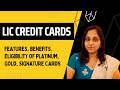 LIC Credit Cards: Features, Benefits, Eligibility Of Platinum, Gold, Titanium, Signature Cards