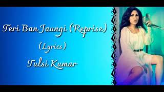 Teri ban jaungi - Tulsi kumar / Full song Best lyrics Kabir Singh