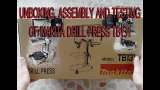 Unboxing, Assembly and Testing of Makita Drill Press TB131