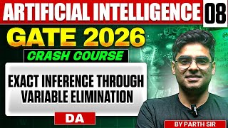 Artificial Intelligence 08 | Exact Inference through variable Elimination | DA | GATE Crash Course