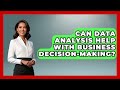 Can Data Analysis Help With Business Decision-Making? | Python Code School News