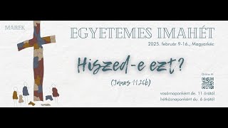 2025.02.10. - Egyetemes Imahét - Hiszed-e ezt? - Simon János, Kolozsvár-Bulgáriatelep