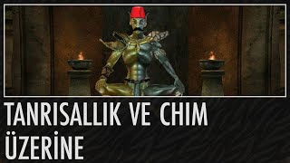 Elder Scrolls'ta Tanrısallık ve CHIM Üzerine