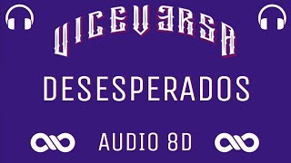 Desesperados - Rauw Alejandro, Chencho Corleone | VICE VERSA | AUDIO 8D 🎧