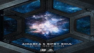 Aioaska \u0026 Gipsy Soul - Beyond 1000 Galaxies