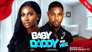 BABY DADDY FOR HIRE (New Movie) Sonia Uche, Victory Michael, Cherry Agba 2024 No