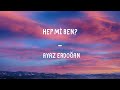 Ayaz Erdoğan - Hep Mi Ben? Lyrics