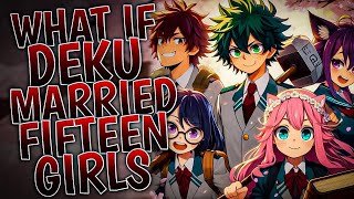 What If Deku Married Fifteen Girls Part 2