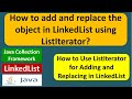 How to add and replace the object in LinkedList using ListIterator? | Java Collection Framework