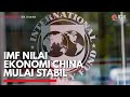 IMF Nilai Ekonomi China Mulai Stabil | IDX CHANNEL