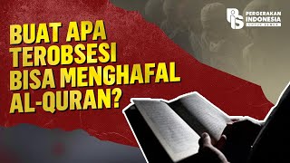 Buat Apa Terobsesi Bisa Menghafal Al-Quran?