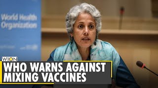 WHO warns against mixing and matching COVID-19 vaccines, calls it 'dangerous trend'| WION World News