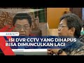 Ahli Sebut Isi DVR CCTV yang Telah Dihapus Bisa Dimunculkan Kembali 60 Hingga 70 Persen!