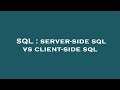 SQL : server-side sql vs client-side sql