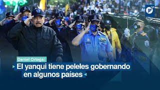 Daniel Ortega, Presidente de Nicaragua: El yanqui tiene peleles gobernando en algunos países