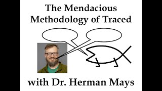 The Mendacious Methodology of Traced with Dr. Herman Mays