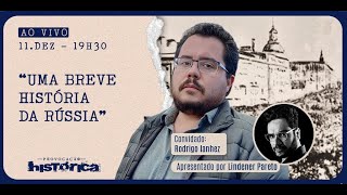 PROVOCAÇÃO HISTÓRICA - 11/12/24 - UMA BREVE HISTÓRIA DA RÚSSIA