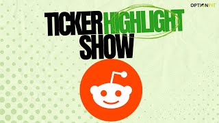 Ticker Highlight Show: Reddit Inc (Ticker: RDDT)