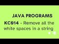 KC014 - Java Program - Remove all the white spaces in a string.