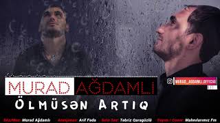 Murad Ağdamlı - Ölmüsən Artıq