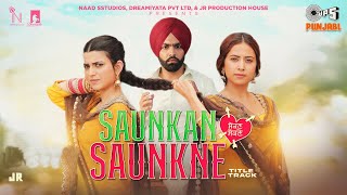 Saunkan Saunkne Title Song | Ammy Virk | Nimrat Khaira | Sargun Mehta | Miss Pooja | Desi Crew