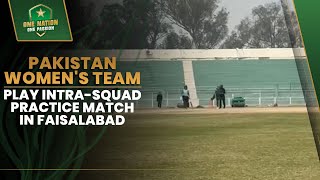 Pakistan women's team play intra-squad practice match in Faisalabad | PCB | MA2F