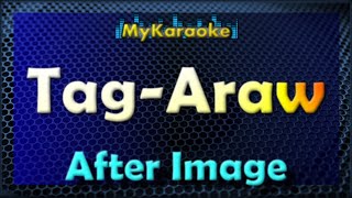 TAG-ARAW - KARAOKE in the style of AFTER IMAGE