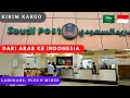 Kargo dari Arab ke Indonesia via Saudi Post | Langkah2, Plus dan Minus