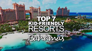 Top 7 Best Family Friendly Resorts In the Bahamas | Best Hotels In The Bahamas