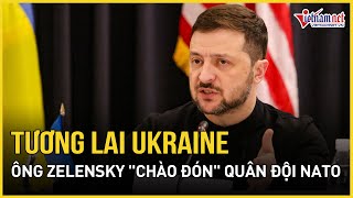 Châu Âu chính thức chốt tương lai Ukraine; ông Zelensky \