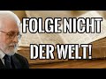 Karl-Hermann Kauffmann: Folge nicht der Welt! Was musst du tun, wenn alles den Bach runter geht?