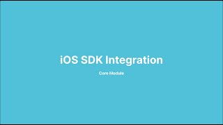iOS SDK - Core Module Integration Tutorial